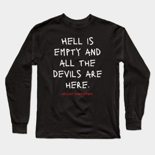 Hell is empty and all the devils are here Long Sleeve T-Shirt